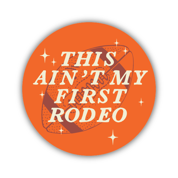 Ain't My First Rodeo Decal